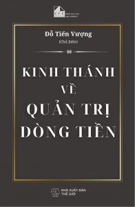 Kinh Thánh Về Quản Trị Dòng Tiền – Hệ tư duy nền tảng để điều hành doanh nghiệp tài chính hiệu quả