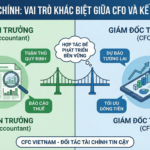 CFO có vai trò khác biệt thế nào so với Kế toán trưởng trong quản trị tài chính