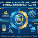 Quản trị tài chính 2026: 4 Kiến thức Thuế sống còn Chủ doanh nghiệp cần nắm rõ